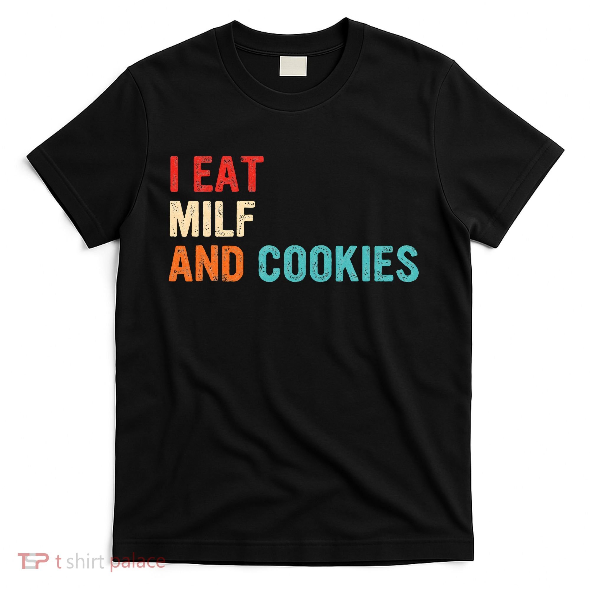 I Eat MILF And Cookies Vintage Apparel T-Shirt