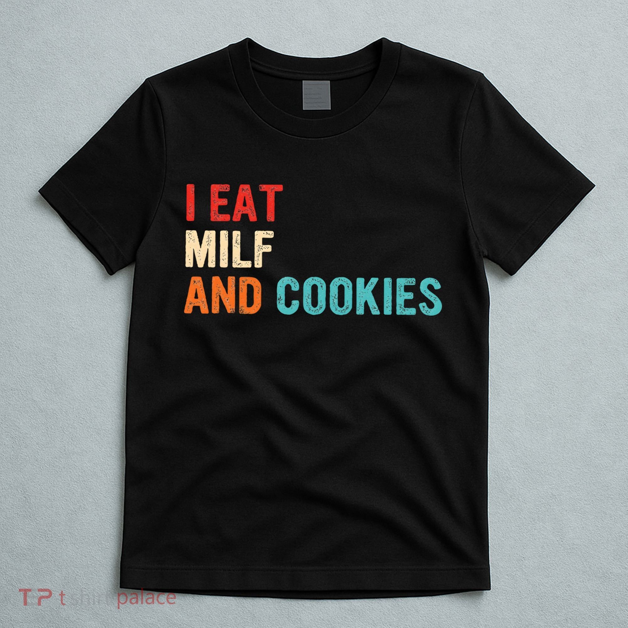 I Eat MILF And Cookies Vintage Apparel T-Shirt