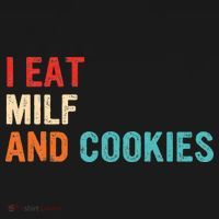 I Eat MILF And Cookies Vintage Apparel T-Shirt thumb 7