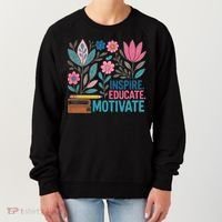 Inspire Educate Motivate Education Back To School  Women's Sweatshirt thumb 0