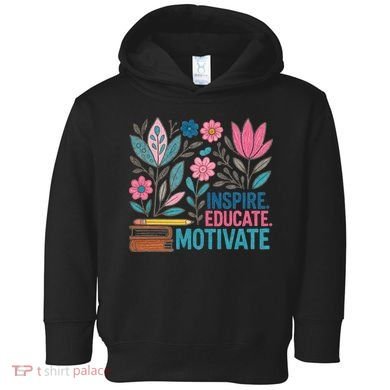Inspire Educate Motivate Education Back To School  Toddler Hoodie