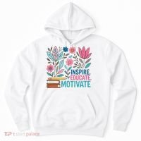 Inspire Educate Motivate Education Back To School  Hoodie thumb 0