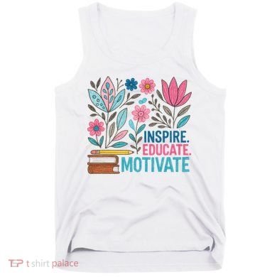 Inspire Educate Motivate Education Back To School  Tank Top