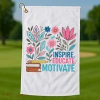 Inspire Educate Motivate Education Back To School  Golf Towel thumb 1
