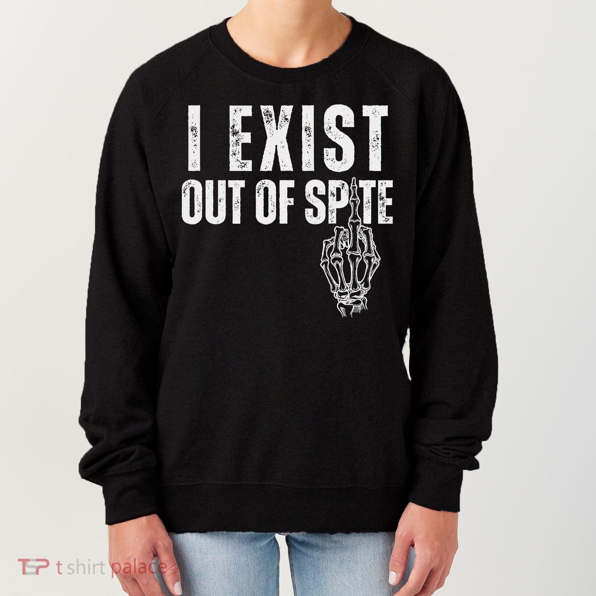 I Exist Out Of Spite Women's Sweatshirt