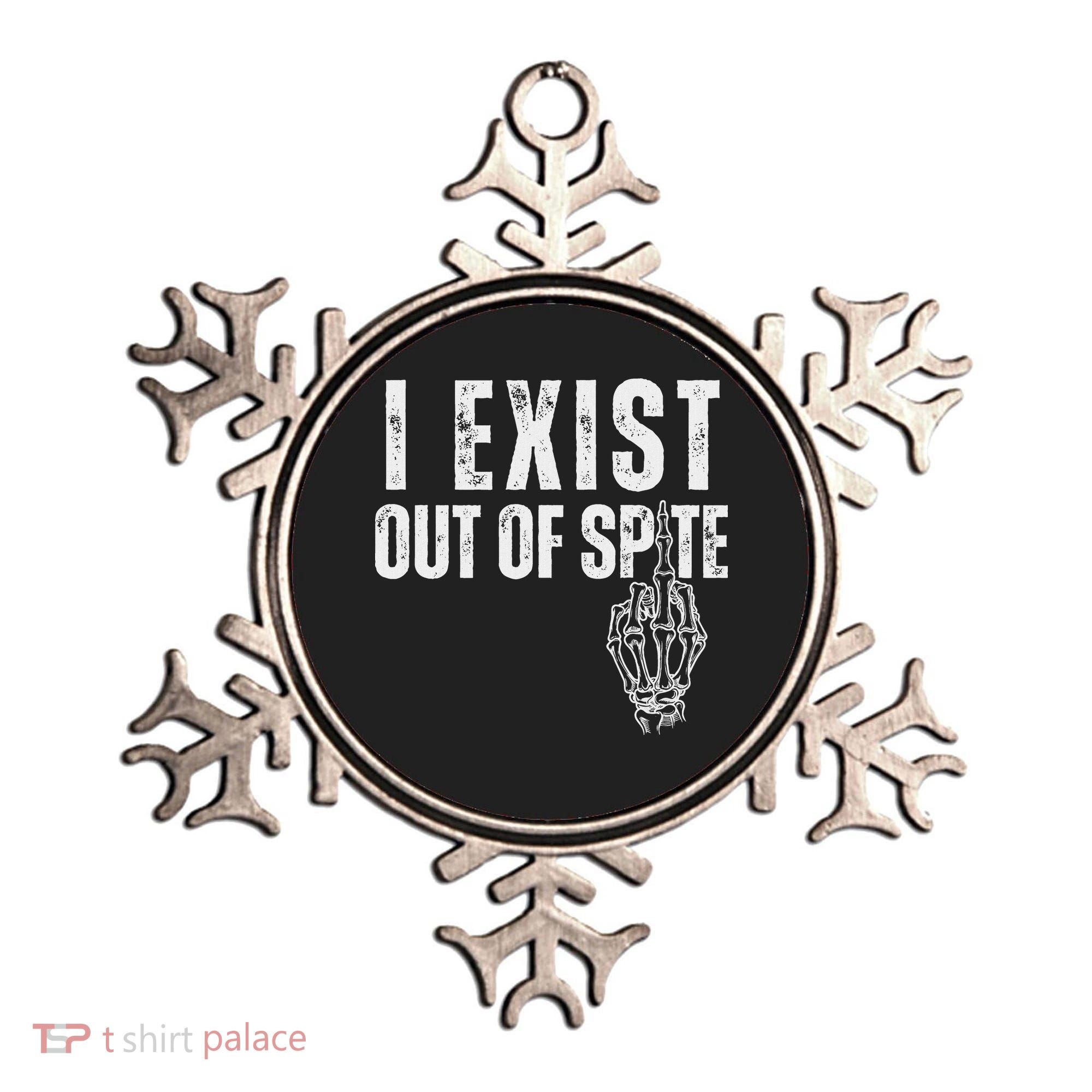 I Exist Out Of Spite Ornament
