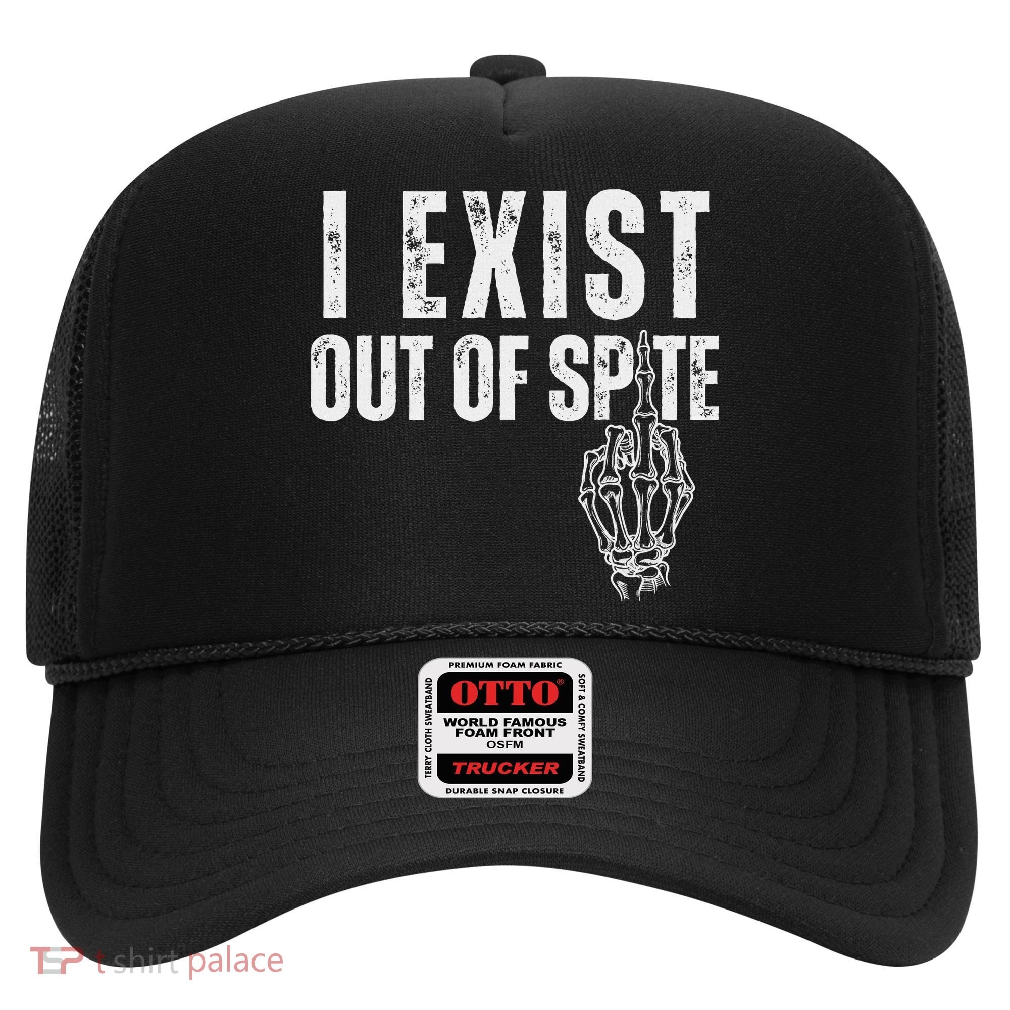 I Exist Out Of Spite Hat