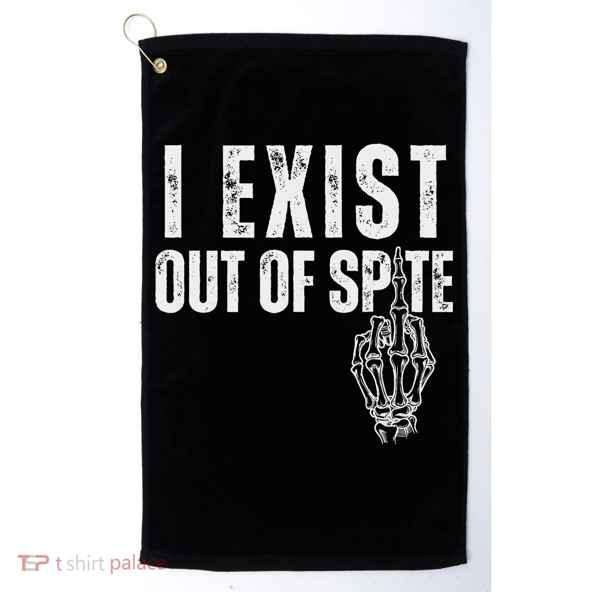 I Exist Out Of Spite Golf Towel