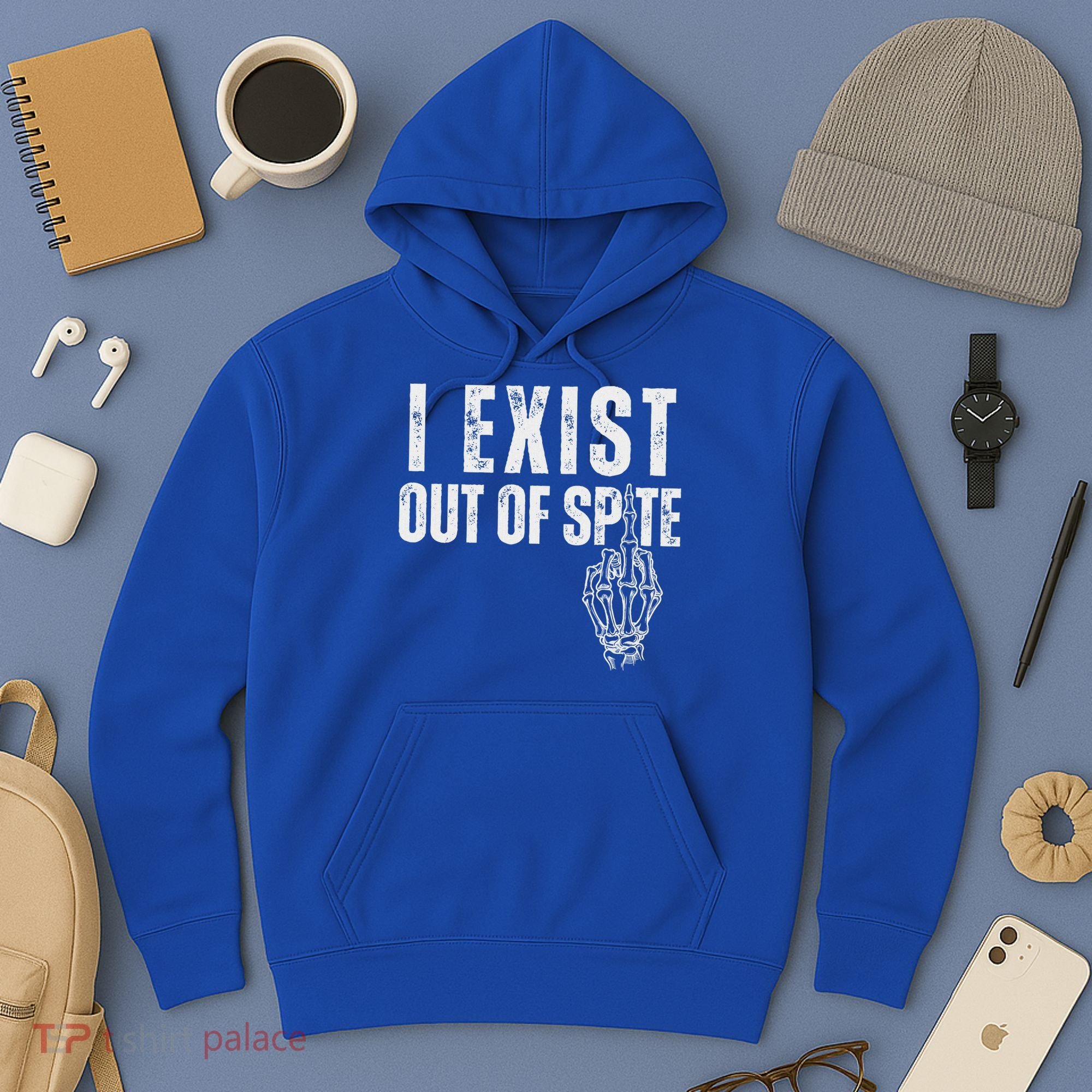 I Exist Out Of Spite Hoodie