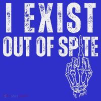 I Exist Out Of Spite Long Sleeve Shirt thumb 2