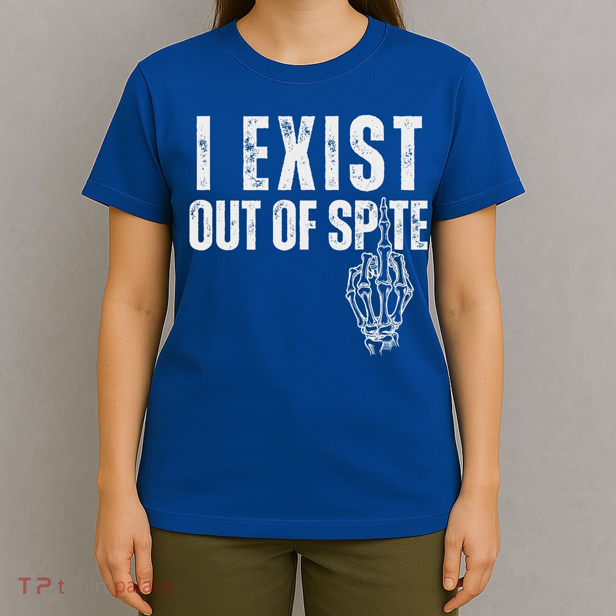 I Exist Out Of Spite T-Shirt