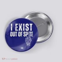 I Exist Out Of Spite Button thumb 0