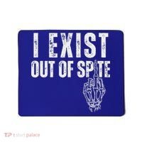I Exist Out Of Spite Mousepad thumb 0
