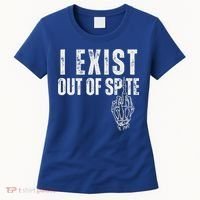 I Exist Out Of Spite Women's T-Shirt thumb 0