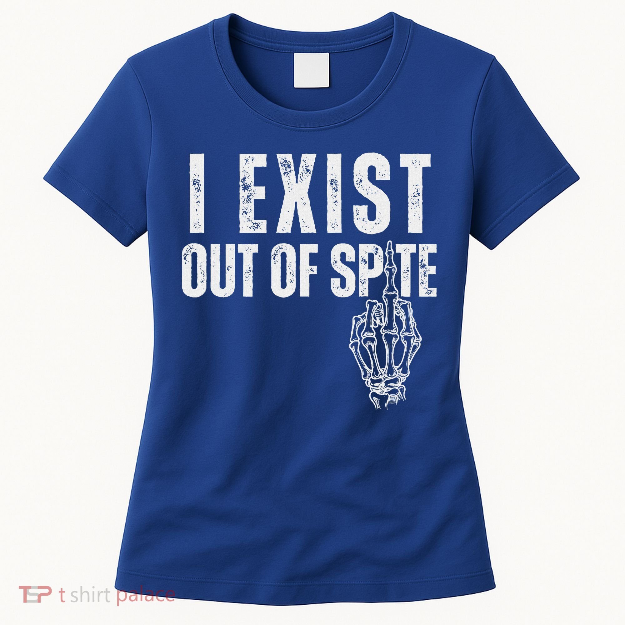 I Exist Out Of Spite Women's T-Shirt