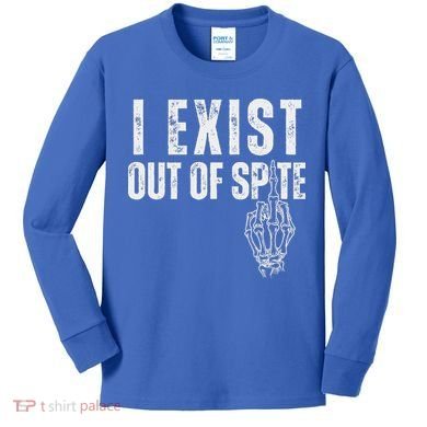 I Exist Out Of Spite Kids Long Sleeve Shirt