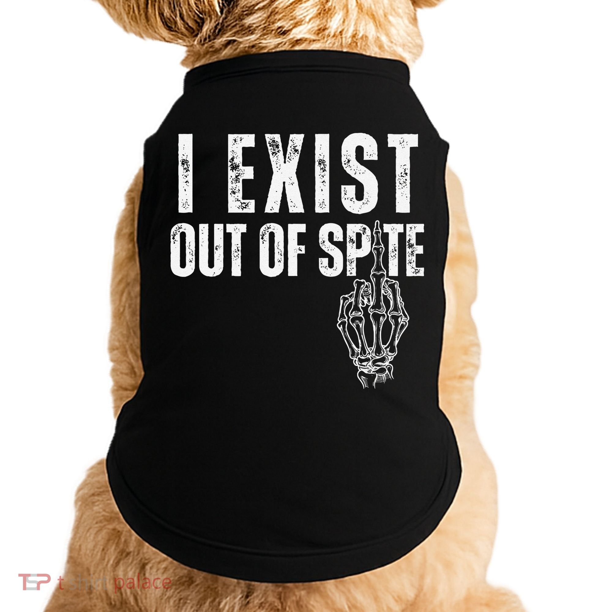 I Exist Out Of Spite Funny Dark Humor Doggie Tank