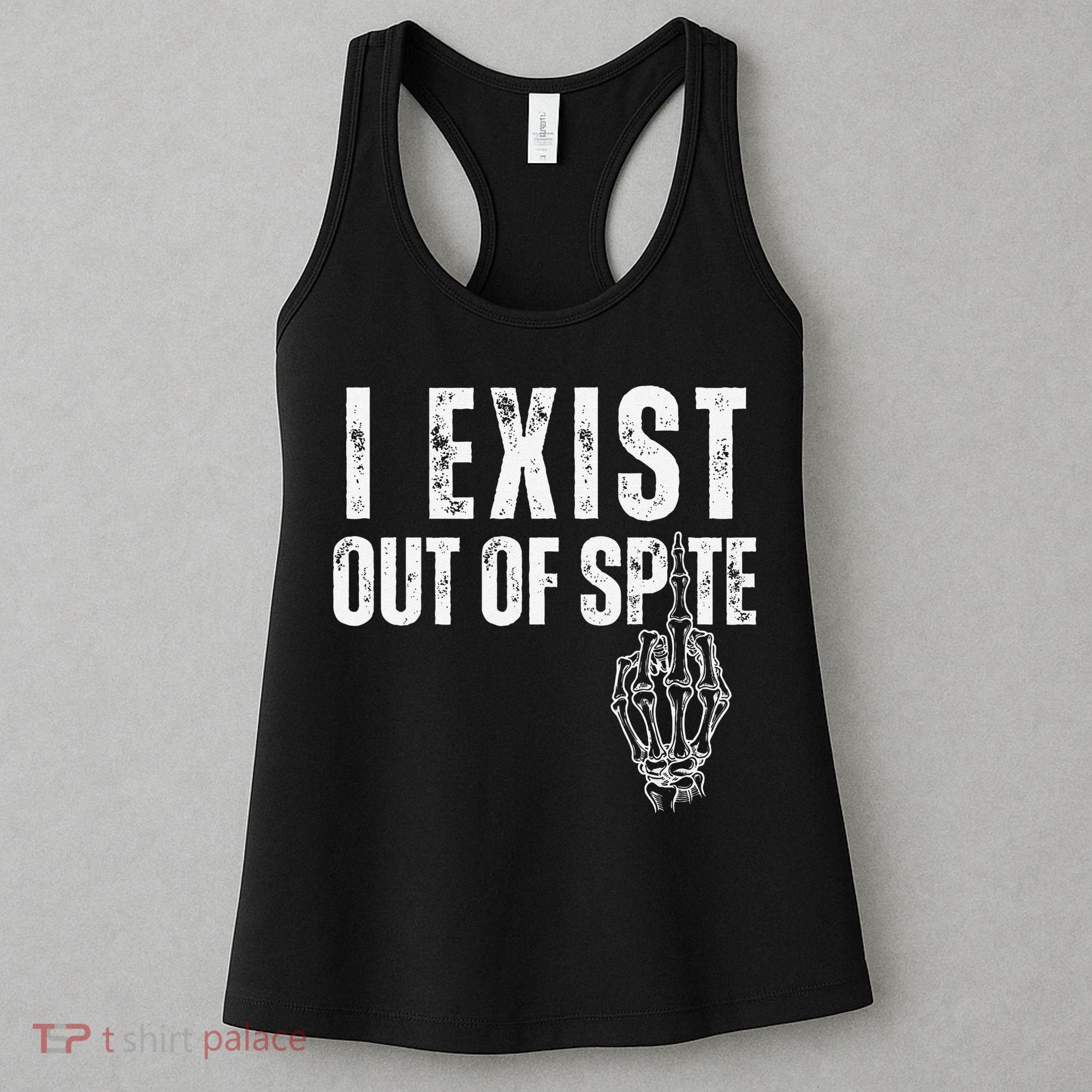 I Exist Out Of Spite Funny Dark Humor Women's Tank Top