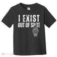 I Exist Out Of Spite Funny Dark Humor Toddler T-Shirt thumb 0