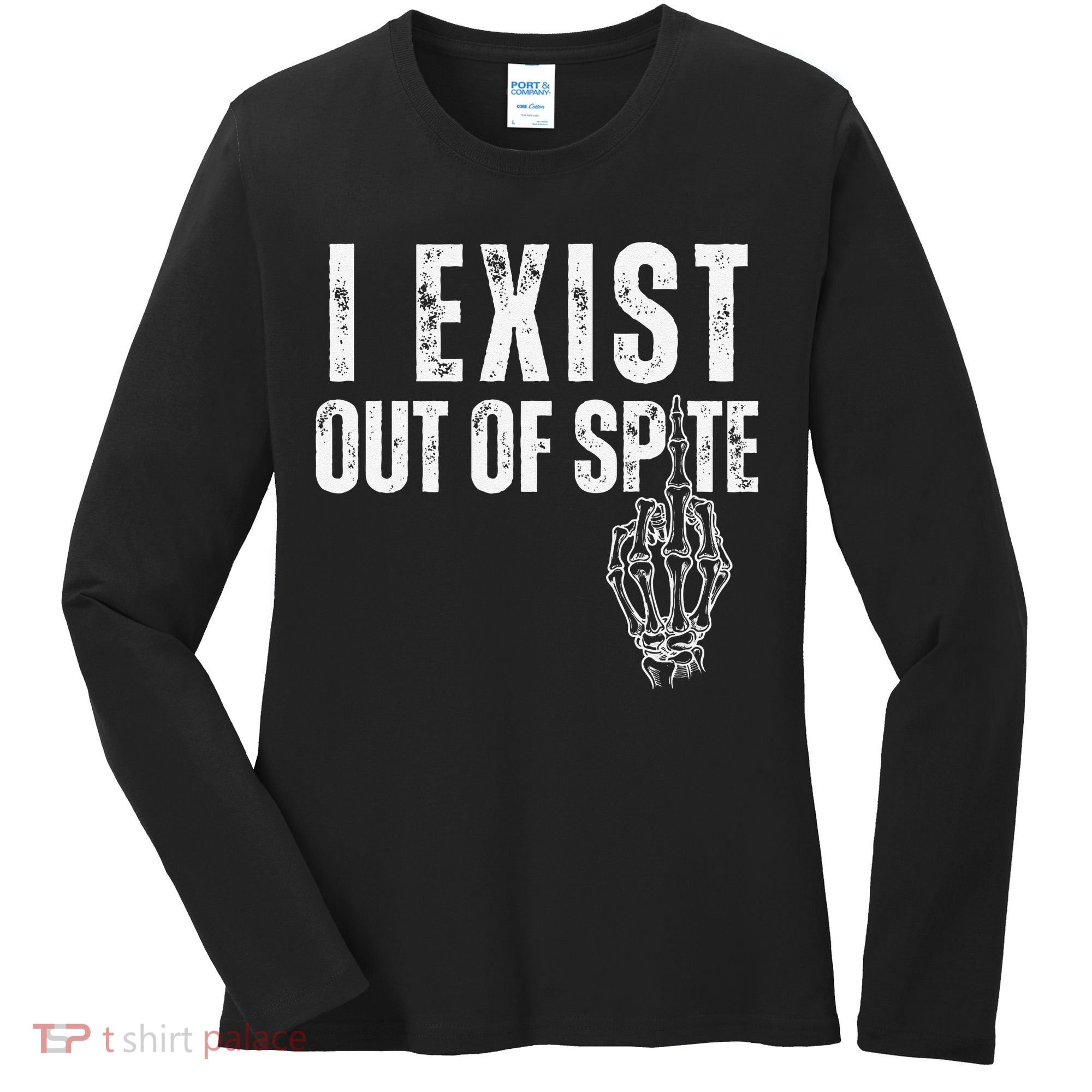I Exist Out Of Spite Funny Dark Humor Women's Long Sleeve Shirt