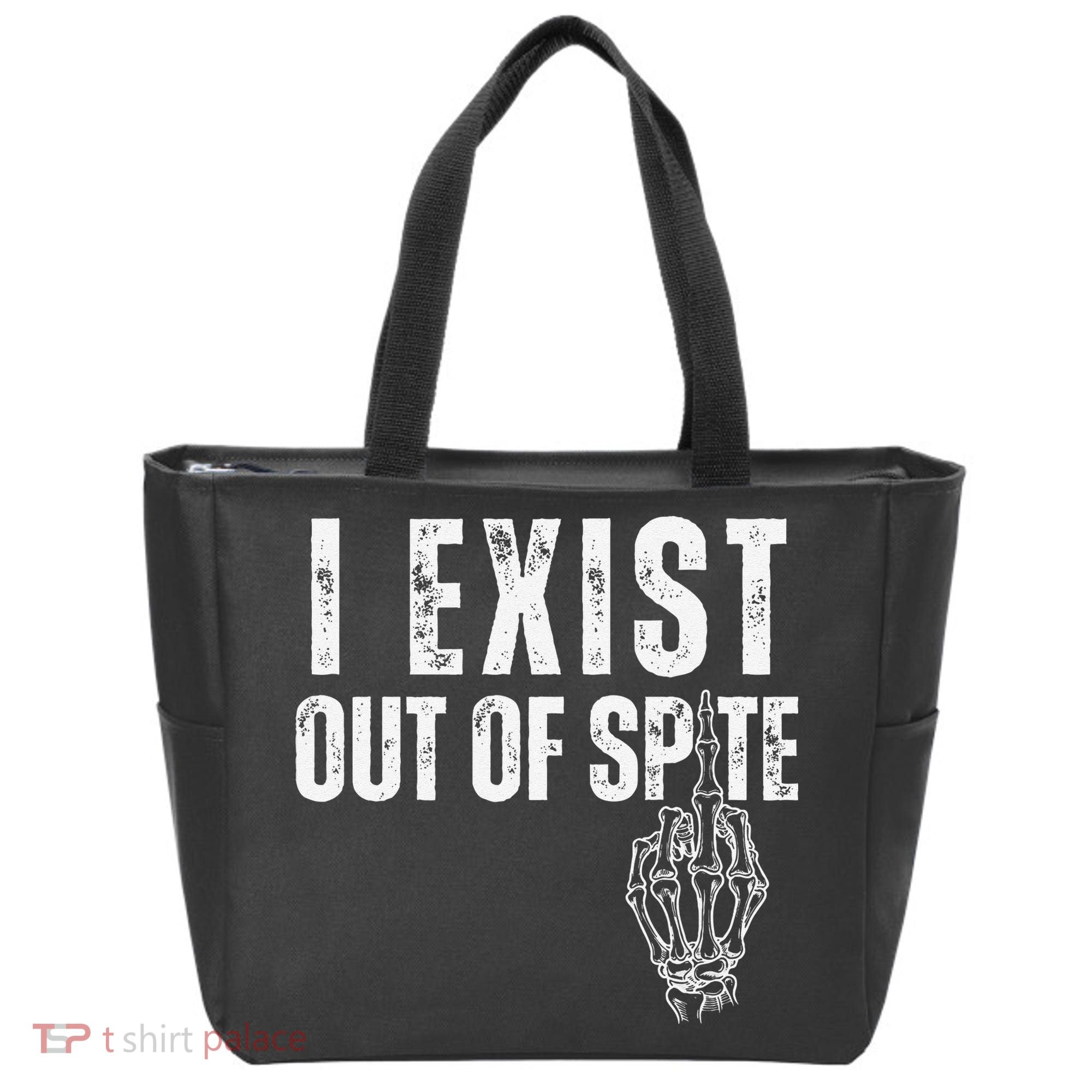I Exist Out Of Spite Funny Dark Humor Tote Bag