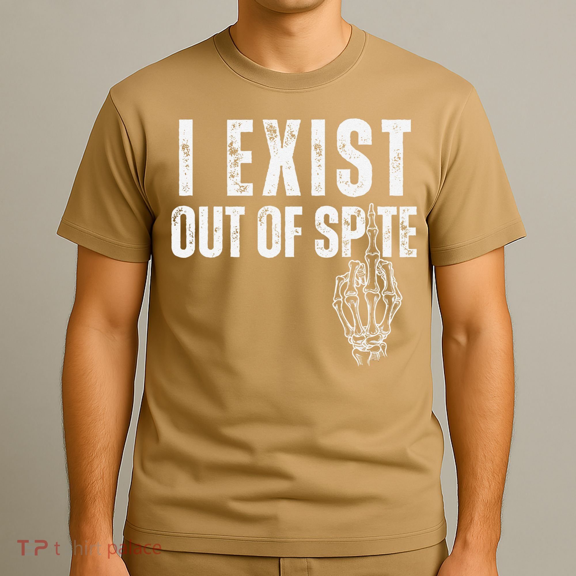 I Exist Out Of Spite Funny Dark Humor T-Shirt
