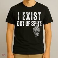 I Exist Out Of Spite Funny Dark Humor T-Shirt thumb 3
