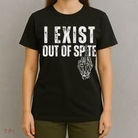I Exist Out Of Spite Funny Dark Humor T-Shirt thumb 4