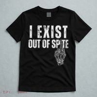 I Exist Out Of Spite Funny Dark Humor T-Shirt thumb 5
