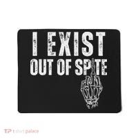 I Exist Out Of Spite Funny Dark Humor Mousepad thumb 0