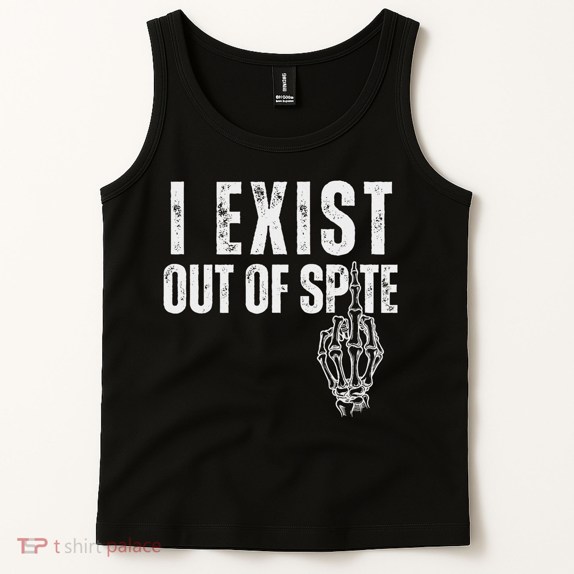 I Exist Out Of Spite Funny Dark Humor Tank Top