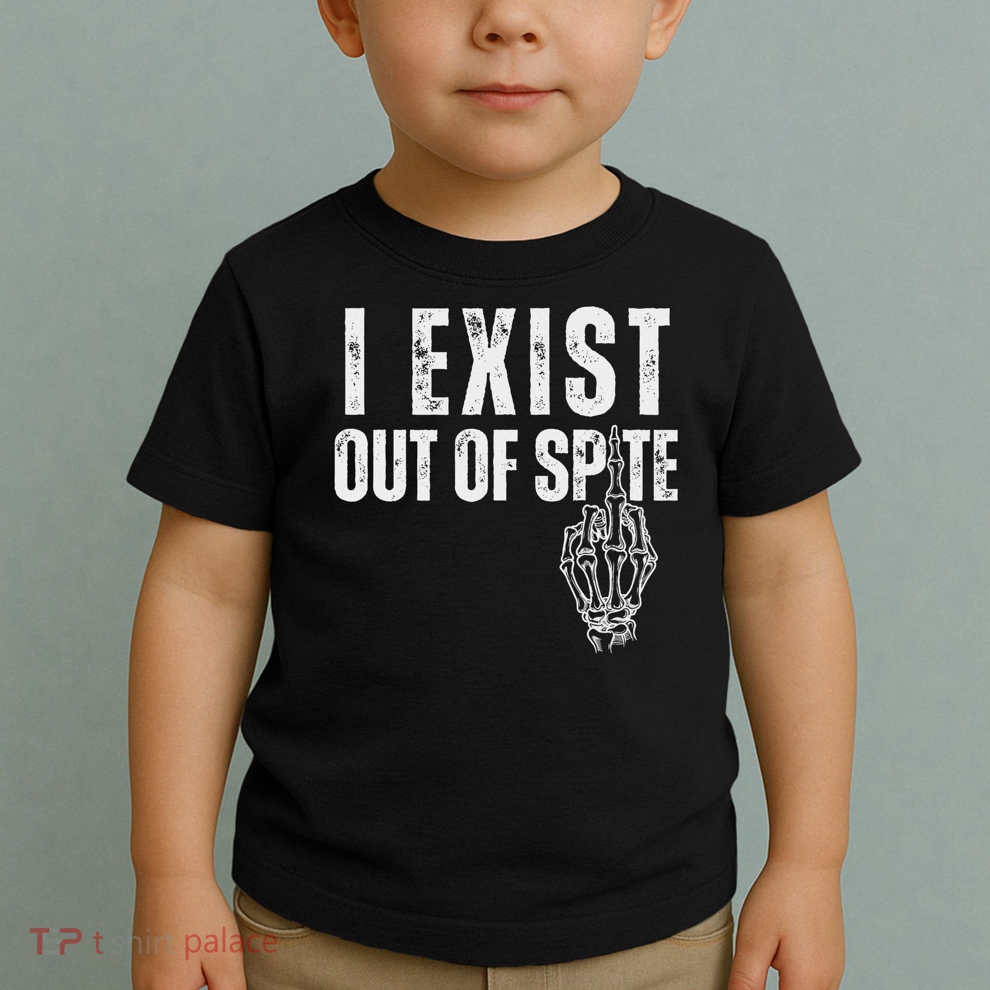 I Exist Out Of Spite Funny Dark Humor Toddler T-Shirt
