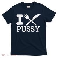 I EAT PUSSY FUNNY SEX T-Shirt thumb 0