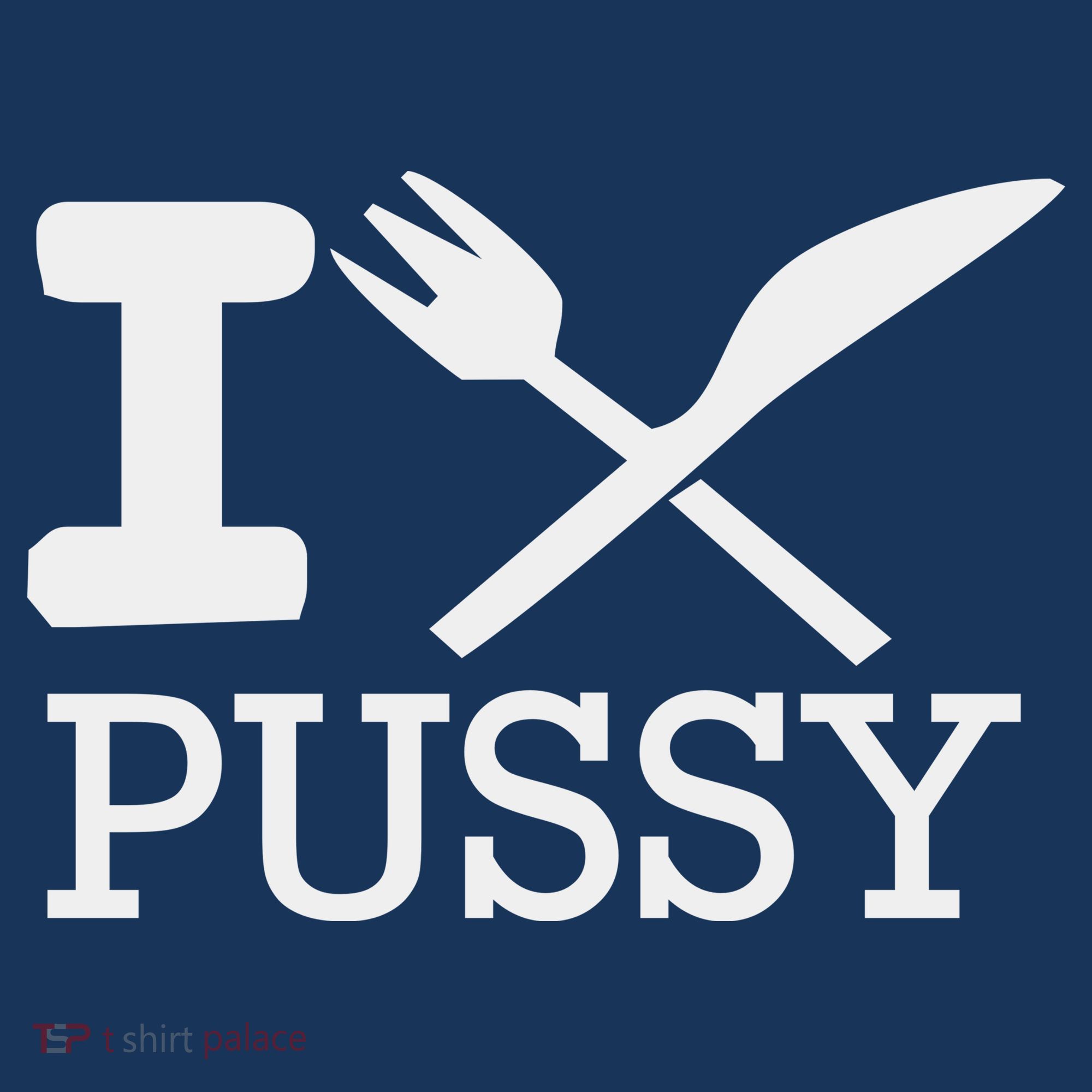 I EAT PUSSY FUNNY SEX T-Shirt