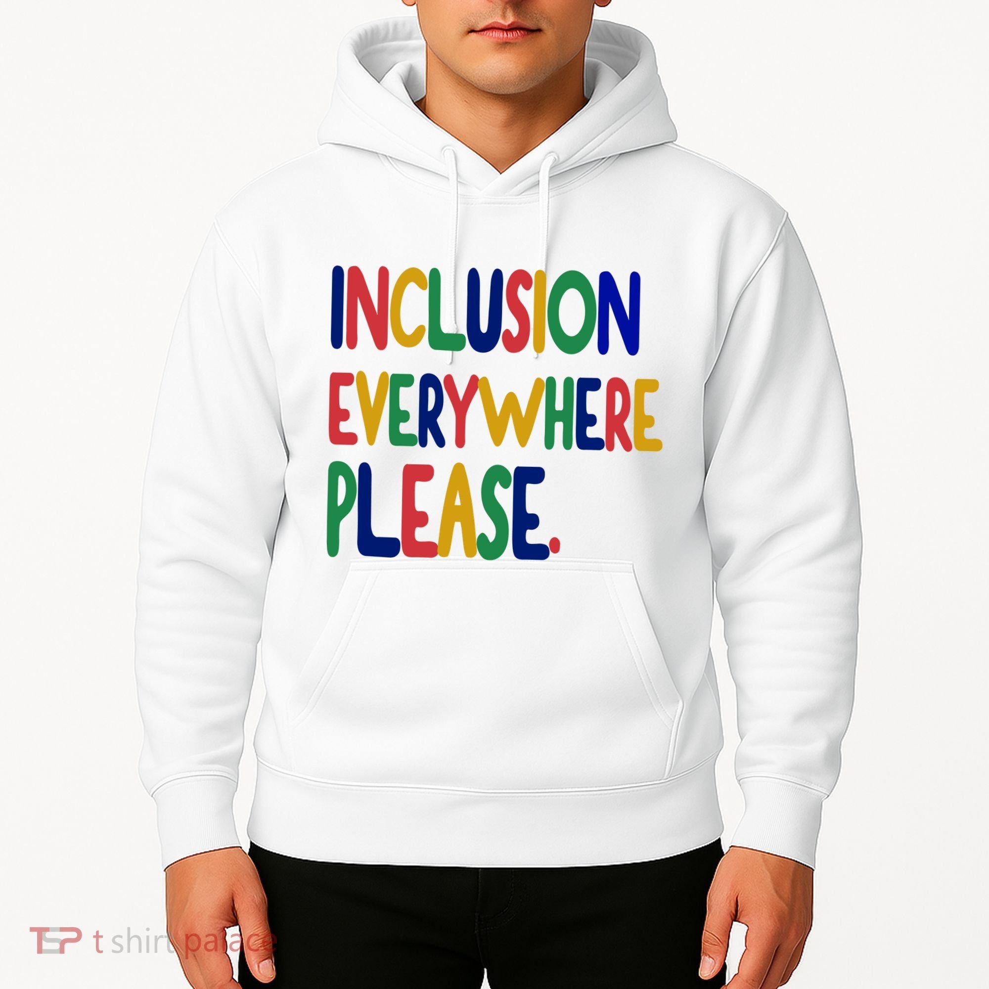 Inclusion Everywhere Please Hoodie