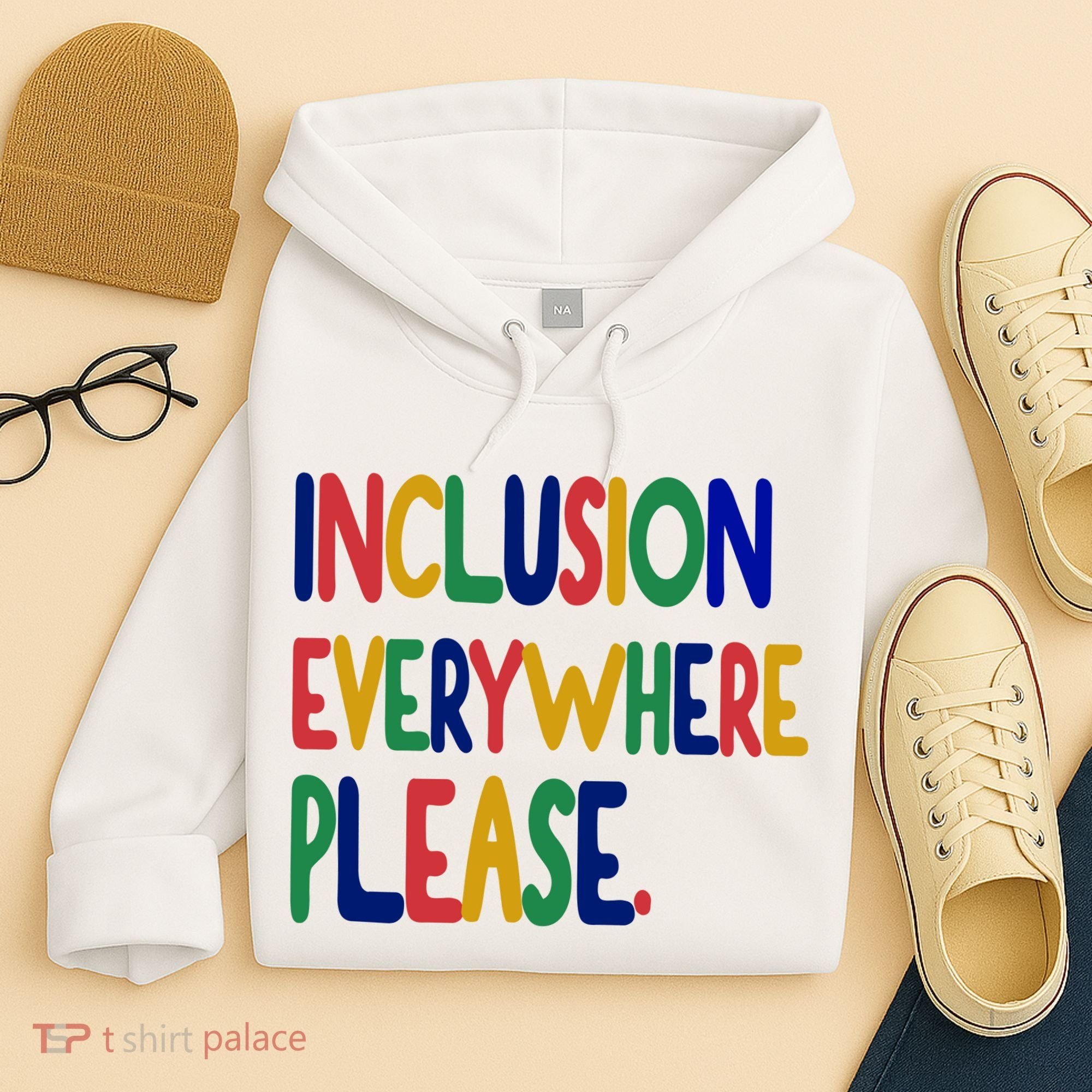 Inclusion Everywhere Please Hoodie