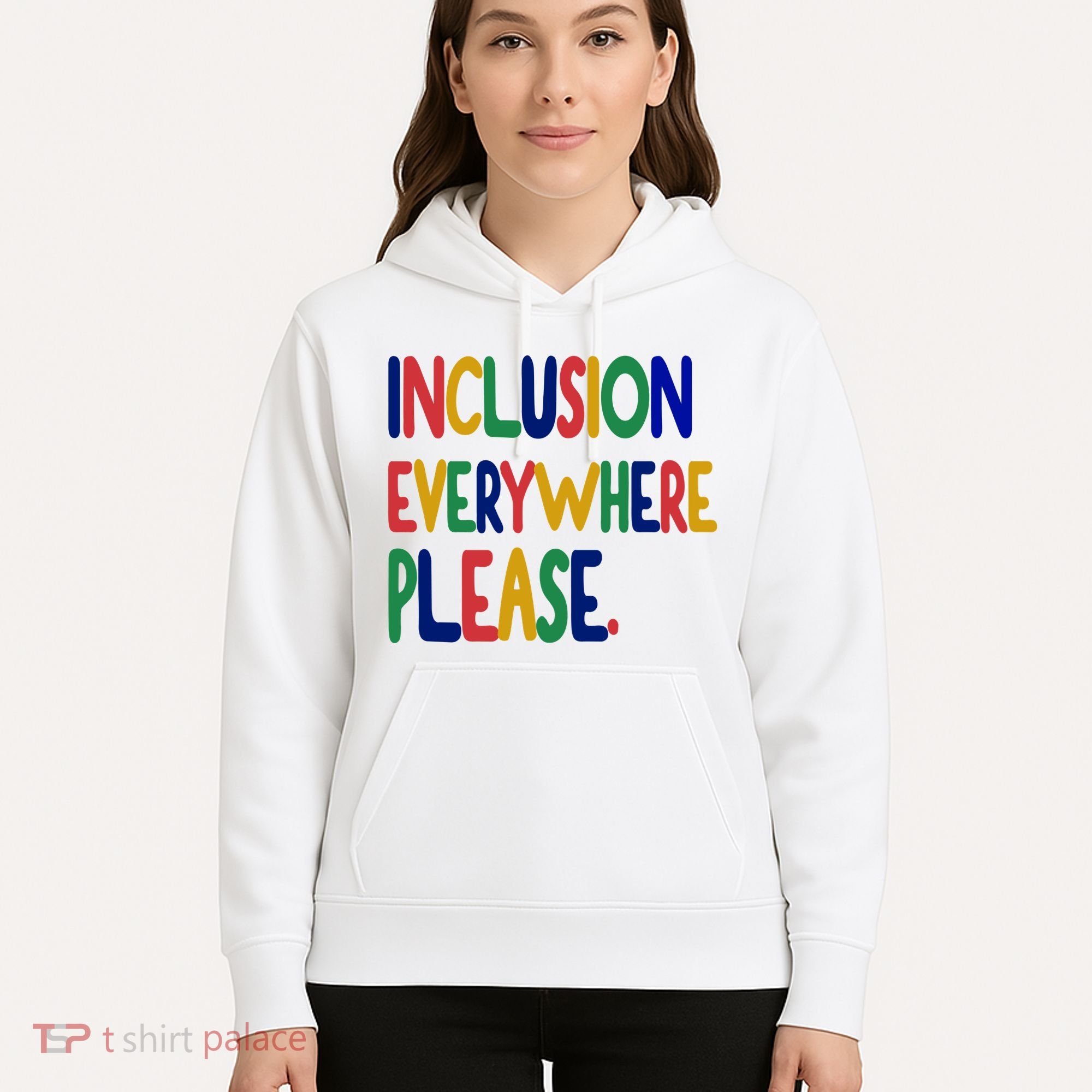 Inclusion Everywhere Please Hoodie