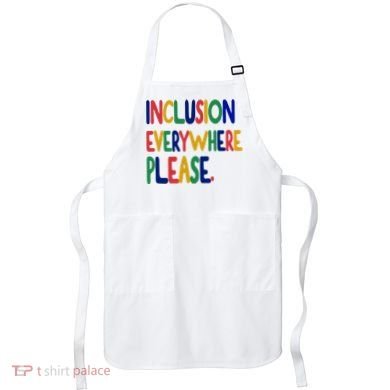 Inclusion Everywhere Please Apron