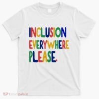 Inclusion Everywhere Please T-Shirt thumb 0