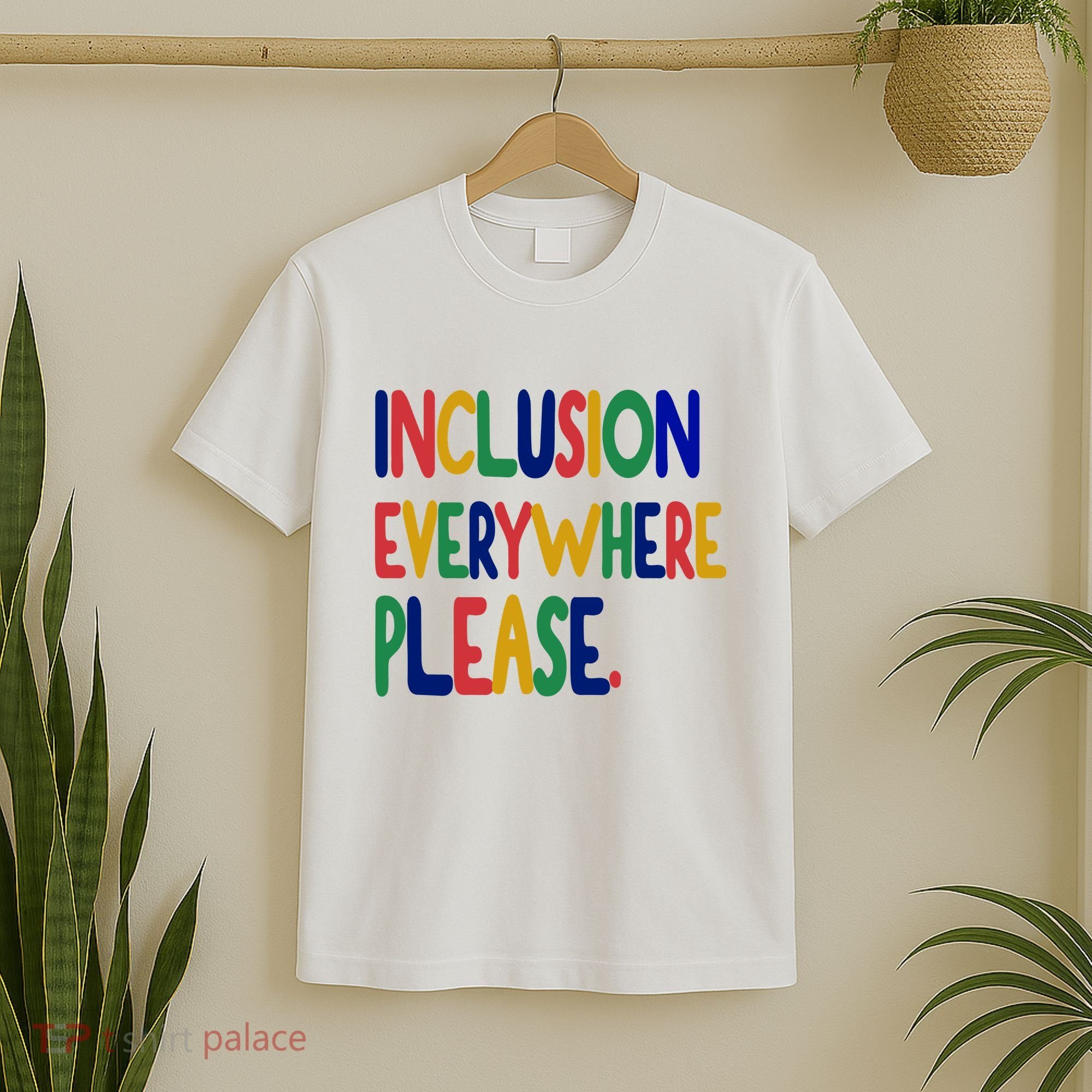 Inclusion Everywhere Please T-Shirt