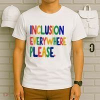 Inclusion Everywhere Please T-Shirt thumb 6