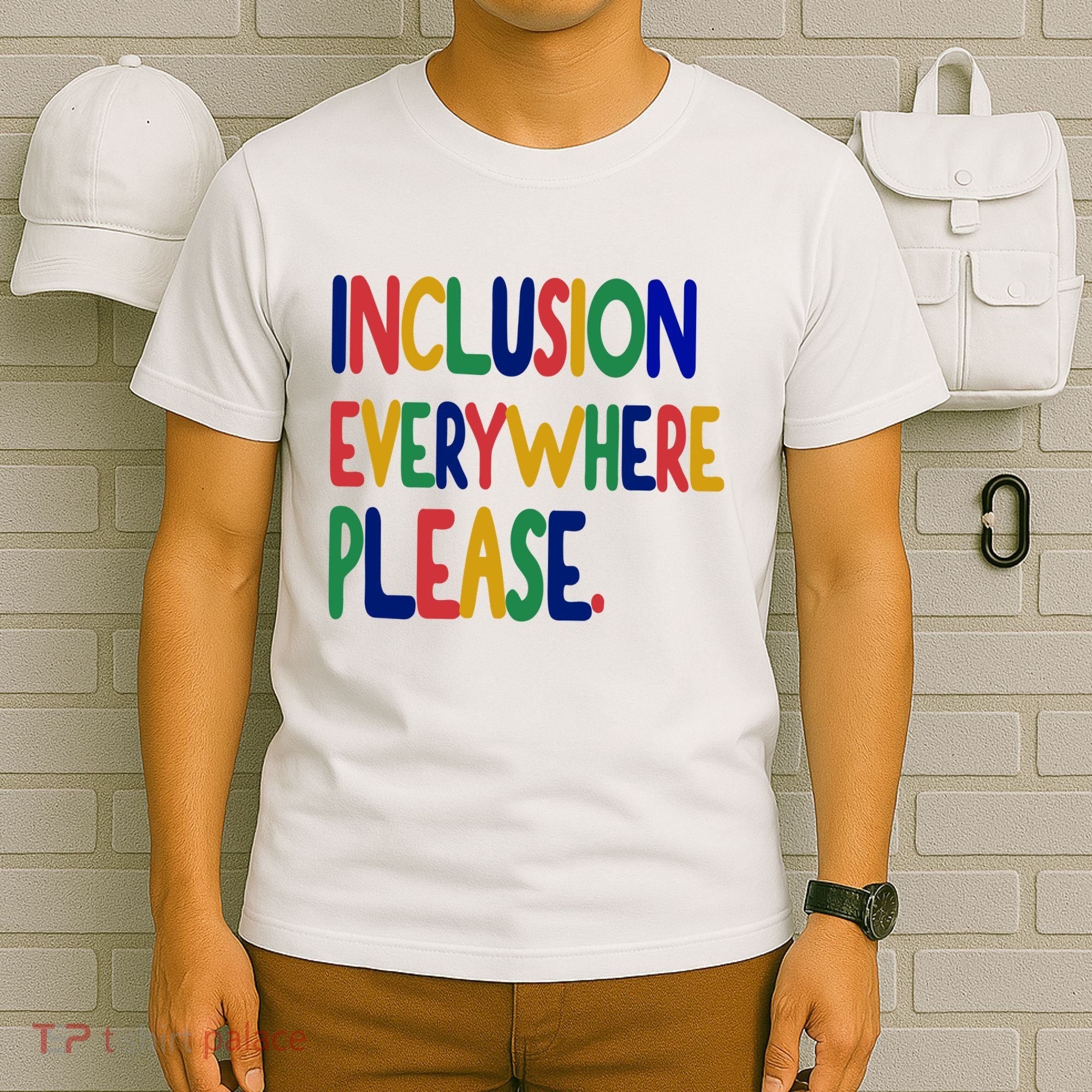 Inclusion Everywhere Please T-Shirt