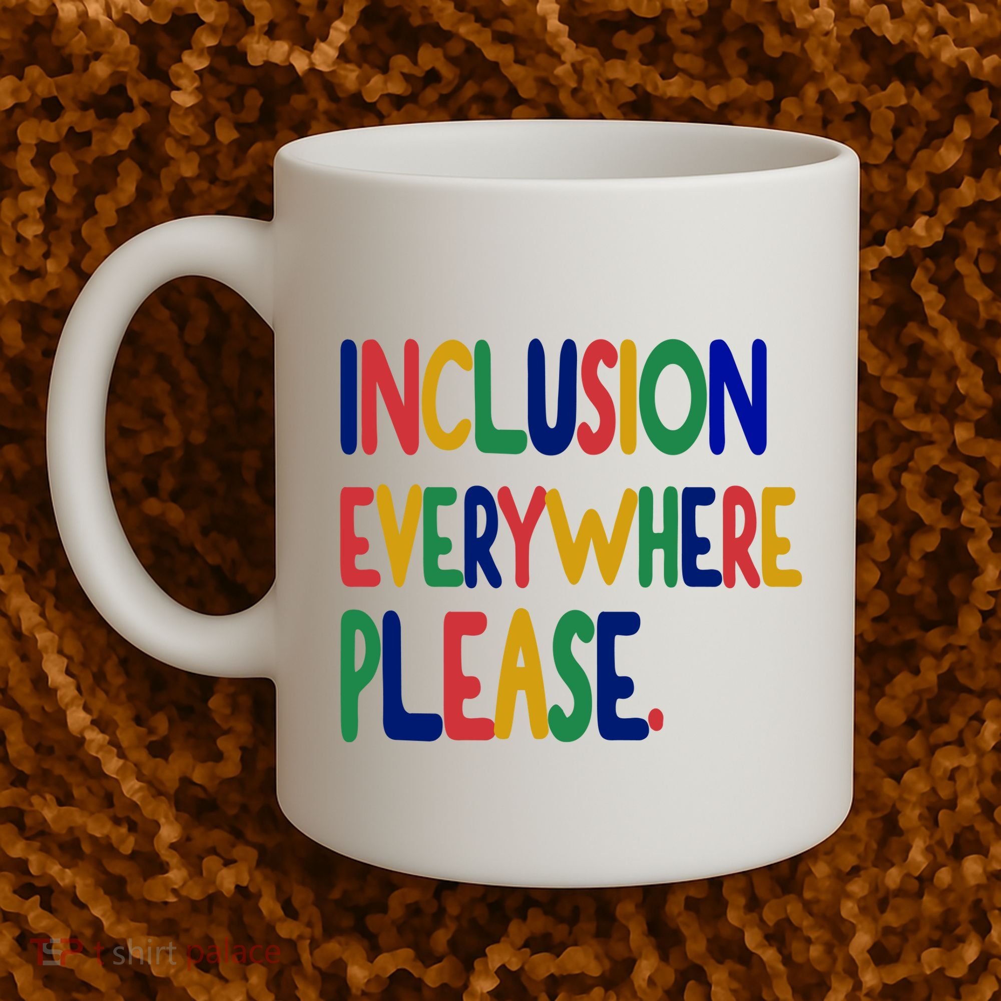 Inclusion Everywhere Please Coffee Mug