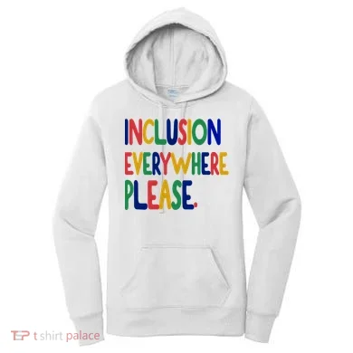 Inclusion Everywhere Please Women's Hoodie