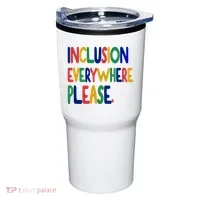 Inclusion Everywhere Please Tumbler thumb 0