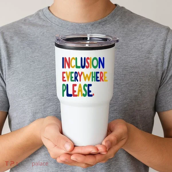 Inclusion Everywhere Please Tumbler