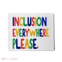 Inclusion Everywhere Please Mousepad thumb 0