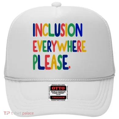 Inclusion Everywhere Please Hat