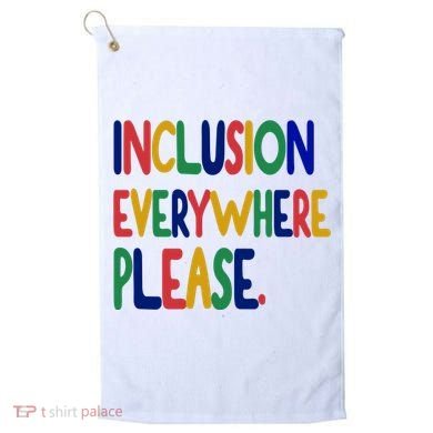Inclusion Everywhere Please Golf Towel