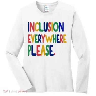 Inclusion Everywhere Please Women's Long Sleeve Shirt